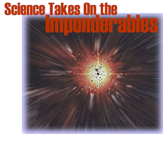 Science Takes On the Imponderables