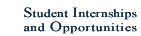 Student Internships and Opportunities